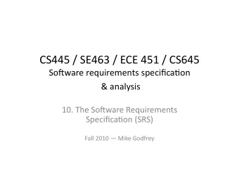 CS445  /  SE463  /  ECE  451  /  CS645    So,ware  requirements