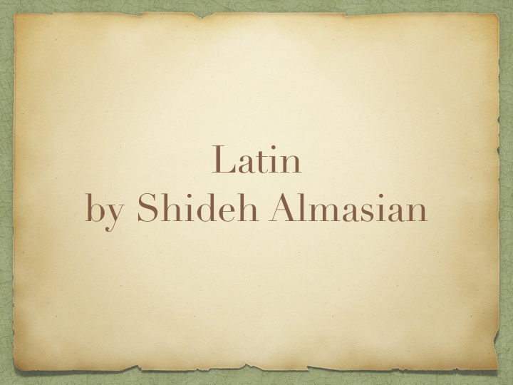 latin by shideh almasian history of latin