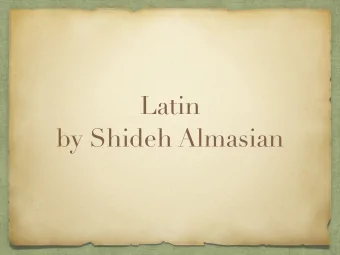 Latin  by Shideh Almasian  History of Latin Originated -&gt; From Latium Romance Languages -&gt;