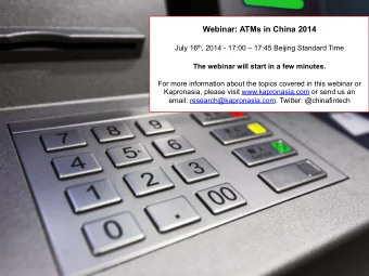 Webinar: ATMs in China 2014 July 16 th , 2014 - 17:00  17:45 Beijing Standard Time  The webinar