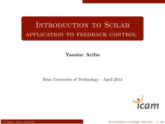 Introduction to Scilab  application to feedback control  Yassine Ariba  Brno University of