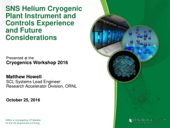 SNS Helium Cryogenic  Plant Instrument and  Controls Experience  and Future  Considerations