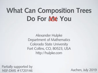 What Can Composition Trees  Do For Me You  XX  Alexander Hulpke  Department of Mathematics