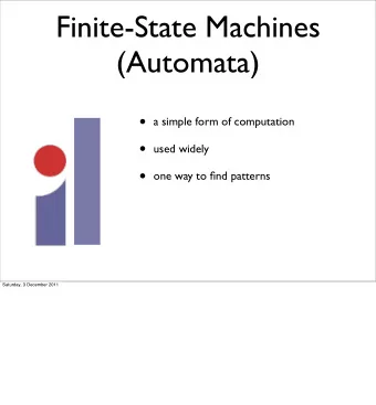 Finite-State Machines  (Automata)  a simple form of computation  used widely  one way to