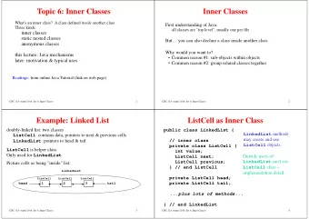 Topic 6: Inner Classes  Inner Classes What's an inner class?  A class defined inside another class