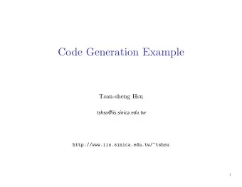 Code Generation Example  Tsan-sheng Hsu  tshsu@iis.sinica.edu.tw
