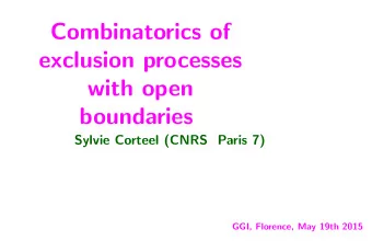 Combinatorics of  exclusion processes  with open  boundaries  Sylvie Corteel (CNRS Paris 7)  GGI,