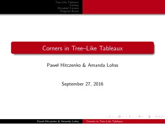 Corners in TreeLike Tableaux  Pawe  l Hitczenko &amp; Amanda Lohss  September 27, 2016