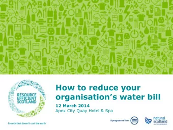 organisations water bill  12 March 2014  Apex City Quay Hotel &amp; Spa  Event aim  This event