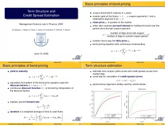 Basic principles of bond pricing  Term Structure and coupon bond which matures in n years  Credit