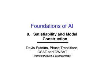 Foundations of AI  8.   Satisfiability and Model  Construction  Davis-Putnam, Phase Transitions,