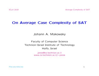 On Average Case Complexity of SAT  Johann A. Makowsky  Faculty of Computer Science