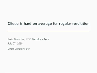 Clique is hard on average for regular resolution  Ilario Bonacina, UPC Barcelona Tech  July 27,