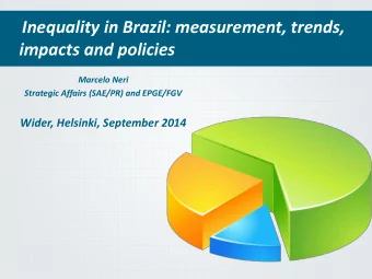 Inequality in Brazil: measurement, trends,  impacts and policies  Marcelo Neri  Strategic Affairs