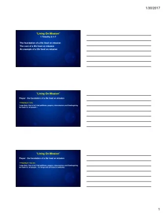 1/30/2017  Living On Mission  1 Timothy 2:1-7  The foundation of a life lived on mission  The