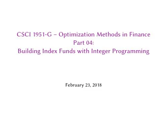 CSCI 1951-G  Optimization Methods in Finance  Part 04:  Building Index Funds with Integer