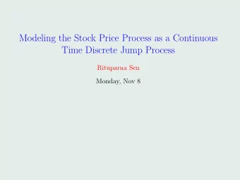 Modeling the Stock Price Process as a Continuous  Time Discrete Jump Process  Rituparna Sen