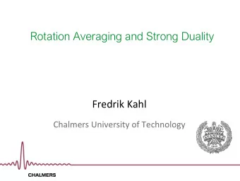 Fredrik Kahl  Chalmers University of Technology  Collaborators  Carl Olsson             Anders