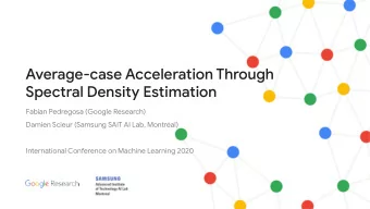 Average-case Acceleration Through  Spectral Density Estimation  Fabian Pedregosa (Google Research)