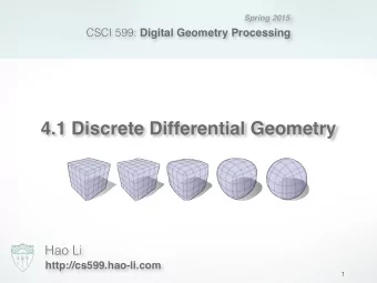 4.1 Discrete Differential Geometry  Hao Li  http://cs599.hao-li.com  1  Outline  Discrete