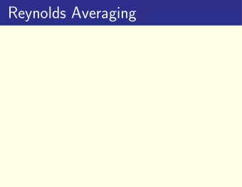 Reynolds Averaging  Reynolds Averaging  We separate the dynamical fields into slowly varying mean