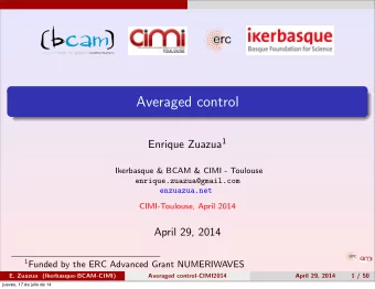 Averaged control Enrique Zuazua 1  Ikerbasque &amp; BCAM &amp; CIMI - Toulouse