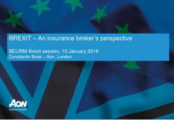 BREXIT  An insurance brokers perspective  BELRIM Brexit session, 10 January 2019 Constantin