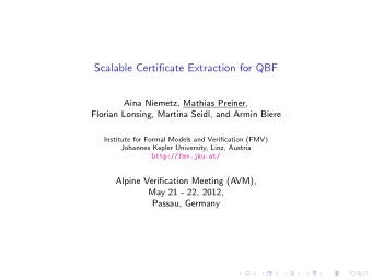 Scalable Certificate Extraction for QBF  Aina Niemetz, Mathias Preiner,  Florian Lonsing, Martina