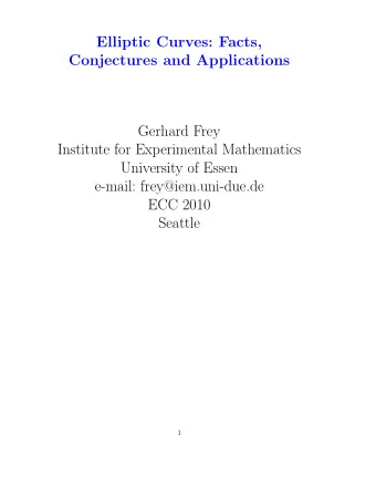 Elliptic Curves: Facts,  Conjectures and Applications  Gerhard Frey  Institute for Experimental