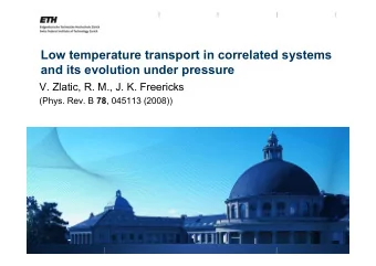 Low temperature transport in correlated systems  and its evolution under pressure  V. Zlatic, R.