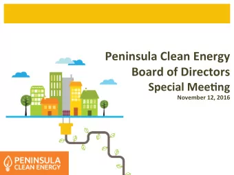 Peninsula Clean Energy  Board of Directors  Special Mee9ng  November 12, 2016  June 23, 2016