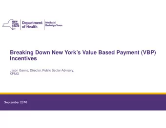 Breaking Down New Yorks Value Based Payment (VBP)  Incentives  Jason Ganns, Director, Public