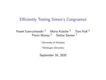 Efficiently Testing Simons Congruence l Gawrychowski 1 Maria Kosche 2 Tore Ko 2  Pawe