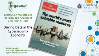 Driving*Data*in*the*  Cybersecurity*  Economy  Erin Kenneally  U.S. Dept of Homeland Security