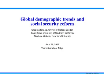 Global demographic trends and  social security reform  Orazio Attanasio, University College London