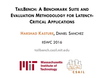 T AIL B ENCH : A B ENCHMARK S UITE AND E VALUATION M ETHODOLOGY FOR L ATENCY - C RITICAL A
