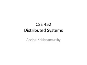 CSE 452  Distributed Systems  Arvind Krishnamurthy  Distributed Systems  How to make a set of