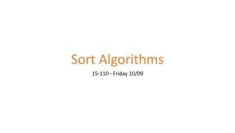 Sort Algorithms  15-110 - Friday 10/09  Learning Objectives  Recognize the general algorithm and