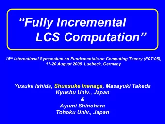 Fully Incremental  LCS Computation 15 th International Symposium on Fundamentals on Computing