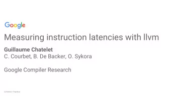 Measuring instruction latencies with llvm  Guillaume Chatelet  C. Courbet, B. De Backer, O. Sykora