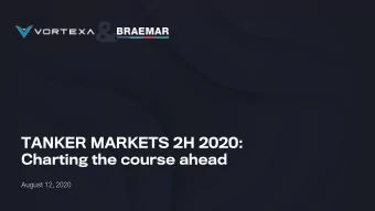 &amp;  TANKER MARKETS 2H 2020:  Charting the course ahead  August 12, 2020  Your presenters  Arthur