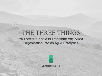 THE THREE THINGS  You Need to Know to Transform Any Sized  Organization into an Agile Enterprise