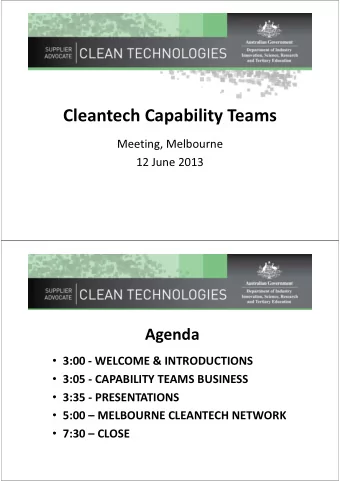 Cleantech Capability Teams  Meeting, Melbourne  12 June 2013  Agenda  3:00 - WELCOME &amp;