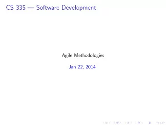 CS 335  Software Development  Agile Methodologies  Jan 22, 2014  Principles/values  Rapid