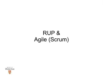RUP &amp;  Agile (Scrum)  Waterfall  Traditional way to build systems  Sequential  detailed