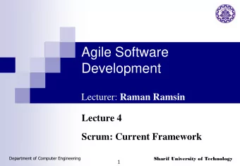 Development Lecturer: Raman Ramsin  Lecture 4  Scrum: Current Framework  Department of Computer