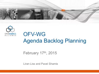OFV-WG  Agenda Backlog Planning February 17 th , 2015  Liran Liss and Pavel Shamis  Agenda