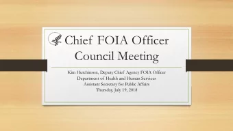 Chief FOIA Officer  Council Meeting  Kim Hutchinson, Deputy Chief Agency FOIA Officer  Department