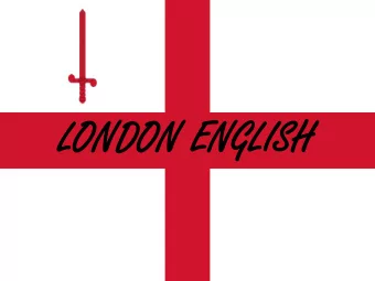 LON  LONDO  DON ENGLI  N ENGLISH  SH  LONDON  7.8 million people  + than 275 different