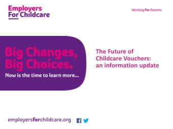 The Future of  Childcare Vouchers:  an information update  Meet the speakers  Chris Briggs is the